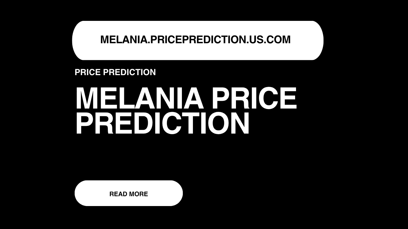 MELANIA Price Prediction | MELANIA Forecast 2025, 2030, 2040